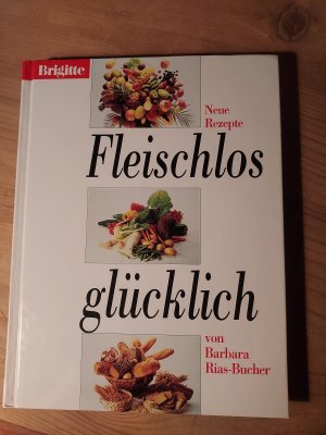 Brigitte - neue Rezepte Fleischlos glücklich