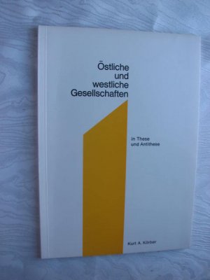 antiquarisches Buch – Dr. Kurt A – Östliche und westliche Gesellschaften in These und Antithese