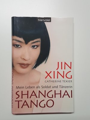 gebrauchtes Buch – Jin Xing – Shanghai Tango. Mein Leben als Soldat und Tänzerin