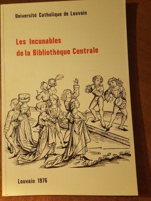 Répertoire des Incunables de la Bibliothèque Centrale de l'Université Catholique de Louvain