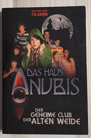 Das Haus Anubis - Band 1: Der geheime Club der alten Weide