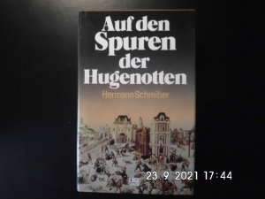 gebrauchtes Buch – Hermann Schreiber – Auf den Spuren der Hugenotten