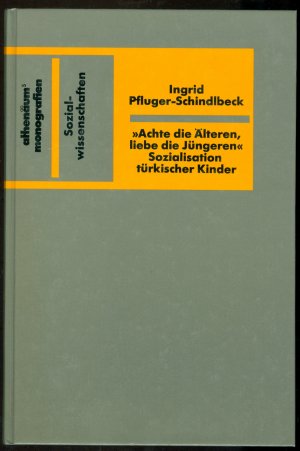 gebrauchtes Buch – Ingrid Pfluger-Schindlbeck – Achte die Älteren, liebe die Jüngeren -  Sozialisation türkisch-alevitischer Kinder im Heimatland und in der Migration [Sozialisation türkischer Kinder]