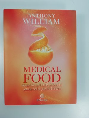 gebrauchtes Buch – Anthony William – Medical Food - Warum Obst und Gemüse als Heilmittel potenter sind als jedes Medikament