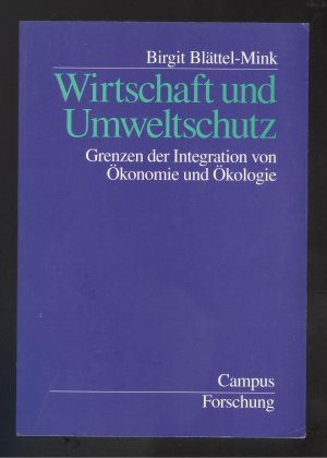 gebrauchtes Buch – Birgit Blättel-Mink – Wirtschaft und Umweltschutz. Grenzen der Integration von Ökonomie und Ökologie. 1. A.