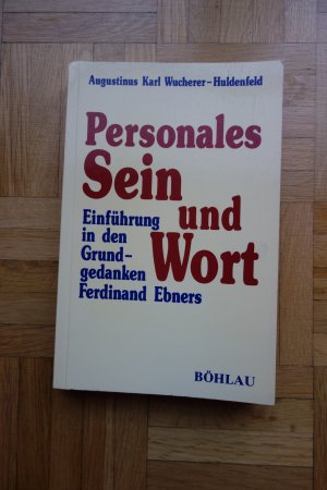 Personales Sein und Wort Einführung in den Grundgedanken Ferdinand Ebners