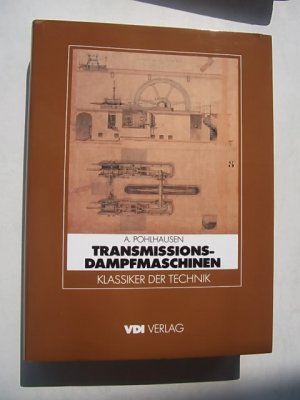 Transmissions-Dampfmaschinen, Berechnung, Konstruktion und Anlage, Lehr- und Handbuch für Techniker und Ingenieure, Klassiker der Technik, zweibändige Ausgabe in einem Reprintband,