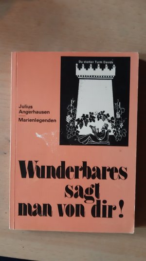 gebrauchtes Buch – Julius Angerhausen – Wunderbares sagt man von dir ! Marienlegende