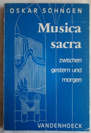 Musica sacra zwischen gestern und morgen : Entwicklungsstadien und Perspektiven in der 2. Hälfte des 20. Jahrhunderts