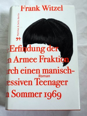 gebrauchtes Buch – Frank Witzel – Die Erfindung der Roten Armee Fraktion durch einen manisch-depressiven Teenager im Sommer 1969