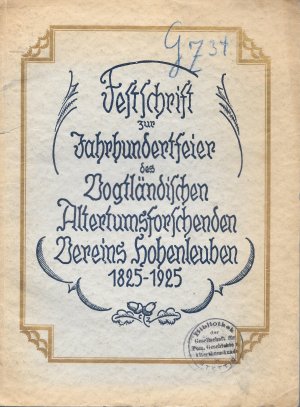 Festschrift zur Jahrhundertfeier des Vogtländischen Altertumsforschenden Vereins Hohenleuben 1825-1925