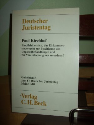 gebrauchtes Buch – Paul Kirchhof – Gutachten F zum 57. Deutschen Juristentag Mainz 1988 - Empfiehlt es sich, das Einkommensteuerrecht zur Beseitigung von Ungleichbehandlungen und zur Vereinfachung neu zu ordnen?