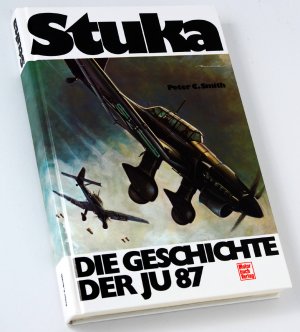 gebrauchtes Buch – Smith, Peter C – Stuka - Die Geschichte der JU 87