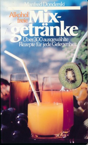 gebrauchtes Buch – Manfred Donderski – Alkoholfreie Mixgetränke. Über 300 ausgewählte Rezepte für jede Gelegenheit