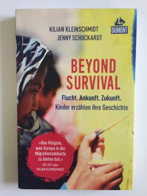 Beyond Survival - Flucht. Ankunft. Zukunft. Kinder erzählen ihre Geschichte