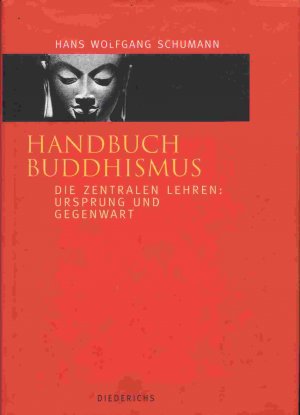 Handbuch Buddhismus - Die zentralen Lehren: Ursprung und Gegenwart