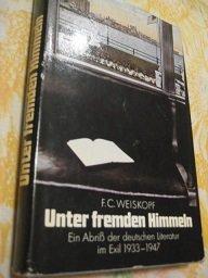 gebrauchtes Buch – Literaturgeschichte - Weiskopf, F.C. – Unter fremden Himmeln Ein Abriß der deutschen Literatur im Exil 1933-1947