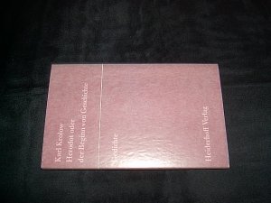 Herodot oder der Beginn von Geschichte. Mit einem Essay von Klaus Jeziorkowski. Hrsg. von Roswitha Th. Hlawatsch u. Horst G. Heiderhoff. (= Lyrikreihe […]