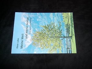 Meine Welt und meine Heimat [Deckeltitel: Meine Welt und meine Heimat. Autobiographische Erzählungen].