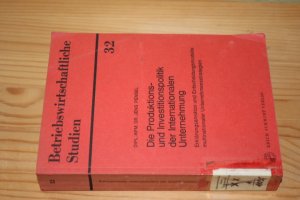 Die Produktions- und Investitionspolitik der internationalen Unternehmung. Erklärungsansätze und Entscheidungsmodelle multinationaler Unternehmensstrategien. (= Betriebswirtschaftliche Studien 32).