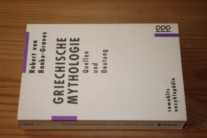 gebrauchtes Buch – Robert Graves – Griechische Mythologie. Quellen und Deutung. (= Rowohlts Enzyklopädie / re 55404).