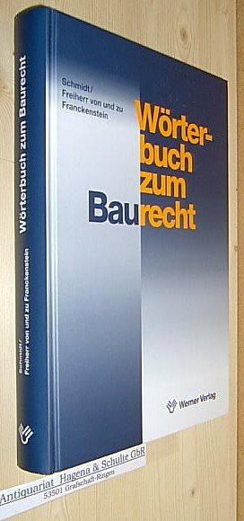 gebrauchtes Buch – Jörg Schmidt und Georg Freiherr von und zu Franckenstein. – Wörterbuch zum Baurecht.