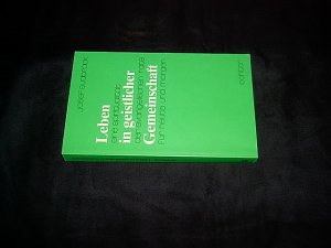 Leben in geistlicher Gemeinschaft  Eine Spiritualität der evangelischen Räte für heute und morgen.