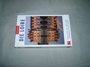 Die Loire. Bourges - Orléans - Tours - Angers - Le Mans. Das Schlösserland im Herzen Frankreichs.