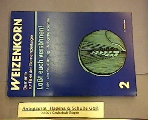 Laßt euch versöhnen! Feier der Versöhnung - Bussgottesdienste. (= Weizenkorn/Elemente zur Feier der Gemeindeliturgie, Band 2).