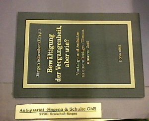 Bewältigung der Vergangenheit, aber wie? Vorträge und Aufsätze zu einem leidigen Thema unserer Zeit. (= Schriftenreihe des Ringes Deutscher Soldatenverbände, Band 2).