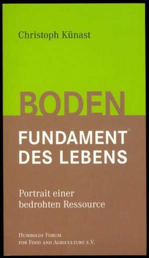 Boden - Fundament des Lebens - Portrait einer bedrohten Ressource