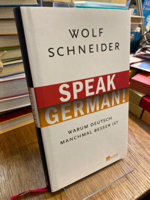 gebrauchtes Buch – Wolf Schneider – Speak German! Warum Deutsch manchmal besser ist.