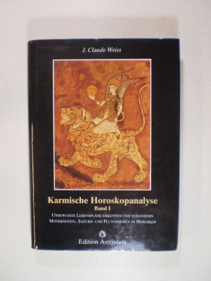gebrauchtes Buch – Weiss, J. Claude – Karmische Horoskopanalyse Band 1. Unbewusste Lebenspläne erkennen und verändern. Mondknoten-, Saturn- und Plutothemen im Horoskop