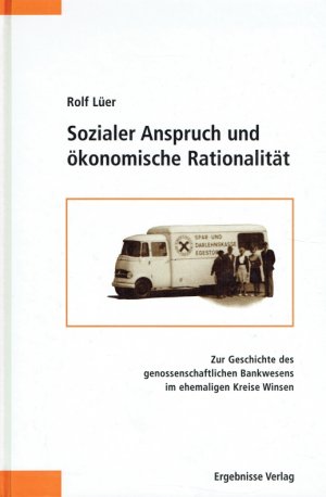 Sozialer Anspruch und ökonomische Rationalität : zur Geschichte des genossenschaftlichen Bankwesens im ehemaligen Kreise Winsen.