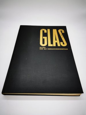 Glas im Bau und als Gebrauchsgegenstand