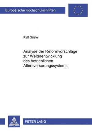 gebrauchtes Buch – Ralf Güstel – Analyse der Reformvorschläge zur Weiterentwicklung des betrieblichen Altersversorgungssystems. Europäische Hochschulschriften / Reihe 5 / Volks- und Betriebswirtschaft ; Bd. 2720.