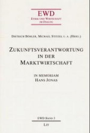 gebrauchtes Buch – Bausch, Thomas u – Zukunftsverantwortung in der Marktwirtschaft. Ethik und Wirtschaft im Dialog ; Bd. 3.