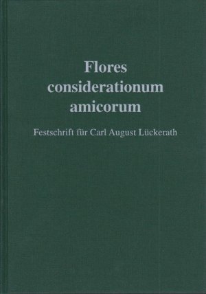 gebrauchtes Buch – Hasberg, Wolfgang und Carl August Lückerath – Flores considerationum amicorum : Festschrift für Carl August Lückerath zum 70. Geburtstag am 13. Dezember 2006.