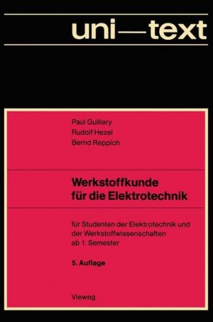 gebrauchtes Buch – Guillery, Paul – Werkstoffkunde für die Elektrotechnik : für Studenten d. Elektrotechnik u.d. Werkstoffwissenschaften ab 1. Semester. Uni-Text.