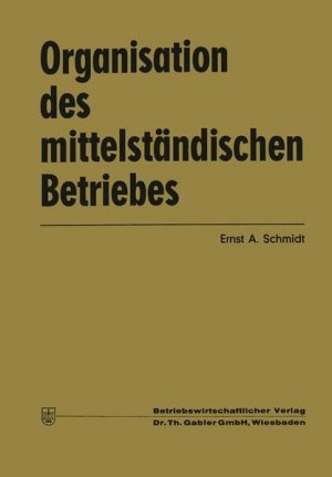 antiquarisches Buch – Schmidt, Ernst Albin – Organisation des Mittelständischen Betriebes (German Edition)