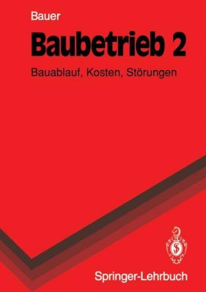 Baubetrieb 2: Bauablauf, Kosten, Störungen.