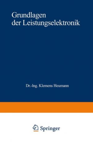 gebrauchtes Buch – Klemens Heumann – Grundlagen der Leistungselektronik. Teubner-Studienbücher : Elektrotechnik.