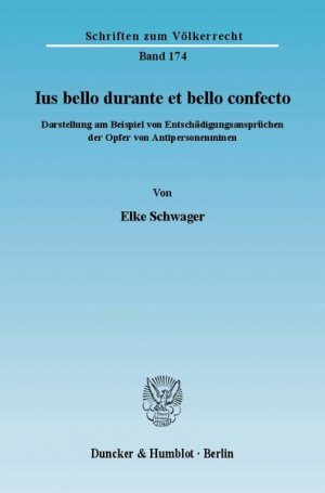 gebrauchtes Buch – Elke Schwager – Ius bello durante et bello confecto : Darstellung am Beispiel von Entschädigungsansprüchen der Opfer von Antipersonenminen (=Schriften zum Völkerrecht ; Bd. 174).