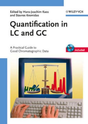 gebrauchtes Buch – Kuss, Hans-Joachim and Stavros Kromidas  – Quantification in LC and GC. A practical guide to good chromatographic data.
