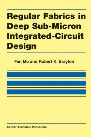 gebrauchtes Buch – Mo, Fan and Robert K – Regular Fabrics in Deep Sub-Micron Integrated-Circuit Design.