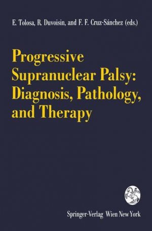 Progressive Supranuclear Palsy: Diagnosis, Pathology, and Therapy. (=Journal of Neural Transmission; Supplement 42).