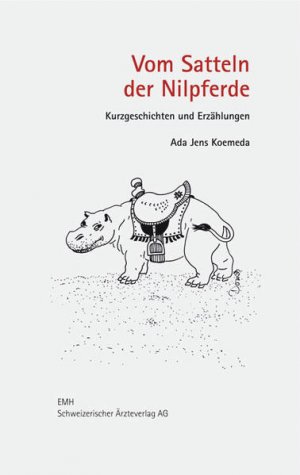 gebrauchtes Buch – Koemeda, Adolf Jens – Vom Satteln der Nilpferde. Kurzgeschichten und Erzählungen.