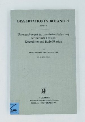 gebrauchtes Buch – Markan, Kristina und Uwe Fischer – Untersuchungen zur Immissionsbelastung der Berliner Forsten: Deposition und Bioindikation. (=Dissertationes Botanicae ; Bd. 170).