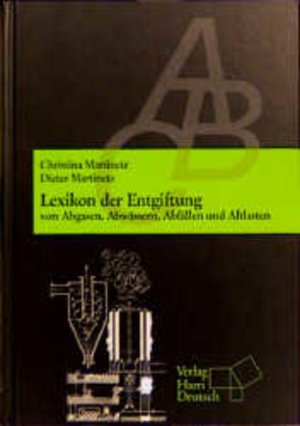 Lexikon der Entgiftung von Abgasen, Abwässern, Abfällen und Altlasten.