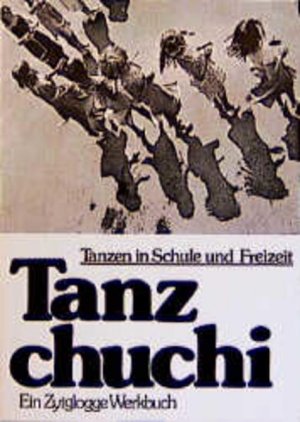 gebrauchtes Buch – Zentralst elle für Lehrerfortbildung  – Tanzchuchi: Musik u. Bewegung, Bewegung u. Musik . Zytglogge-Werkbuch.